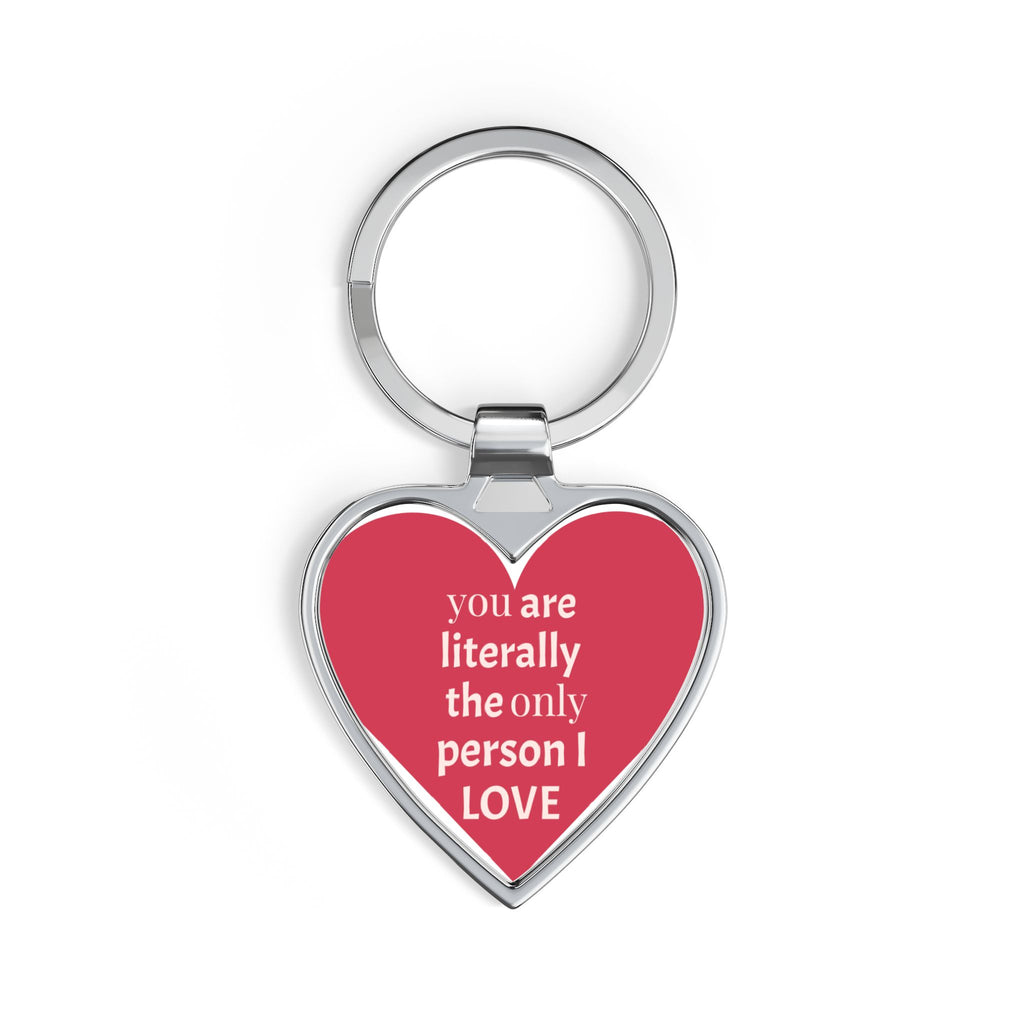 "You're Literally the Only One" Heart Keychain – Cute AF Love Token