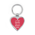 "You're Literally the Only One" Heart Keychain – Cute AF Love Token