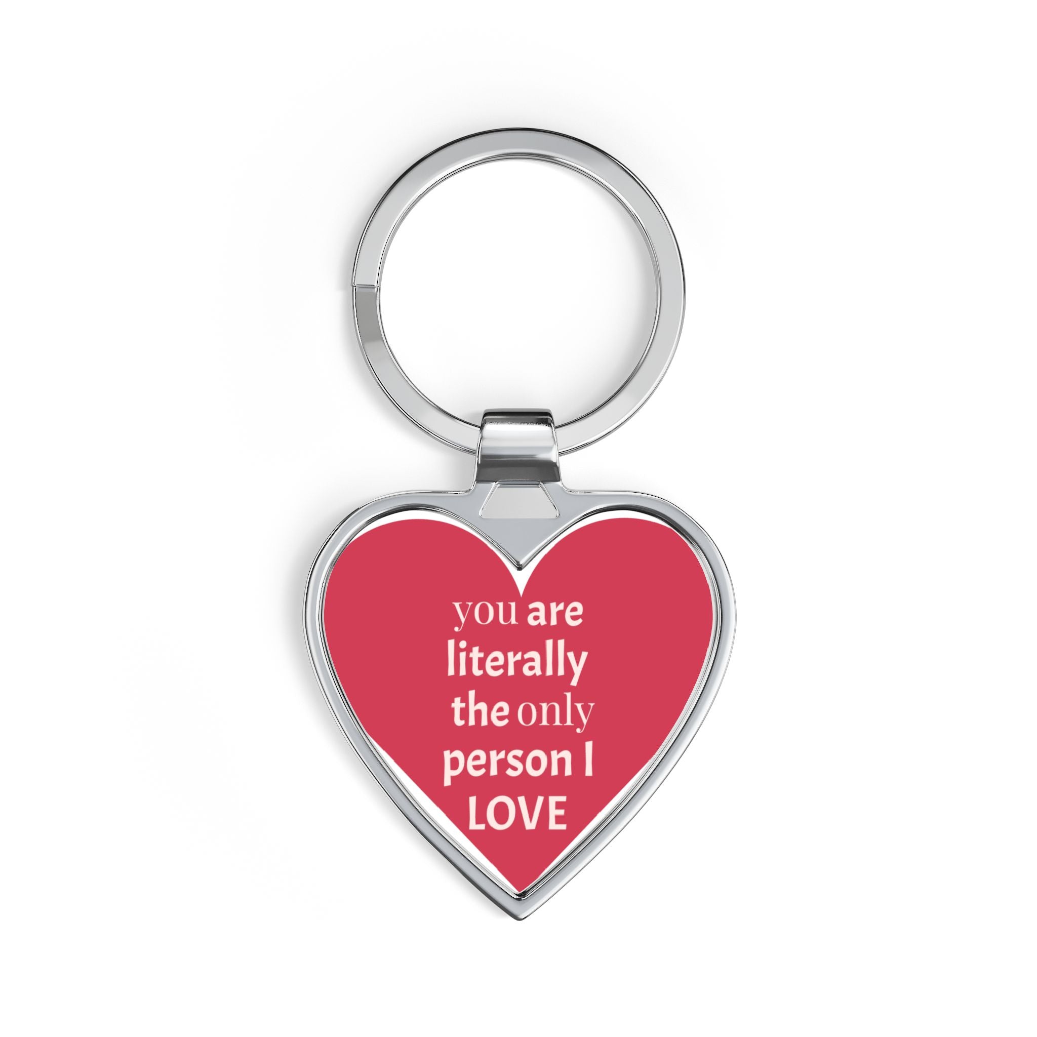 "You're Literally the Only One" Heart Keychain – Cute AF Love Token
