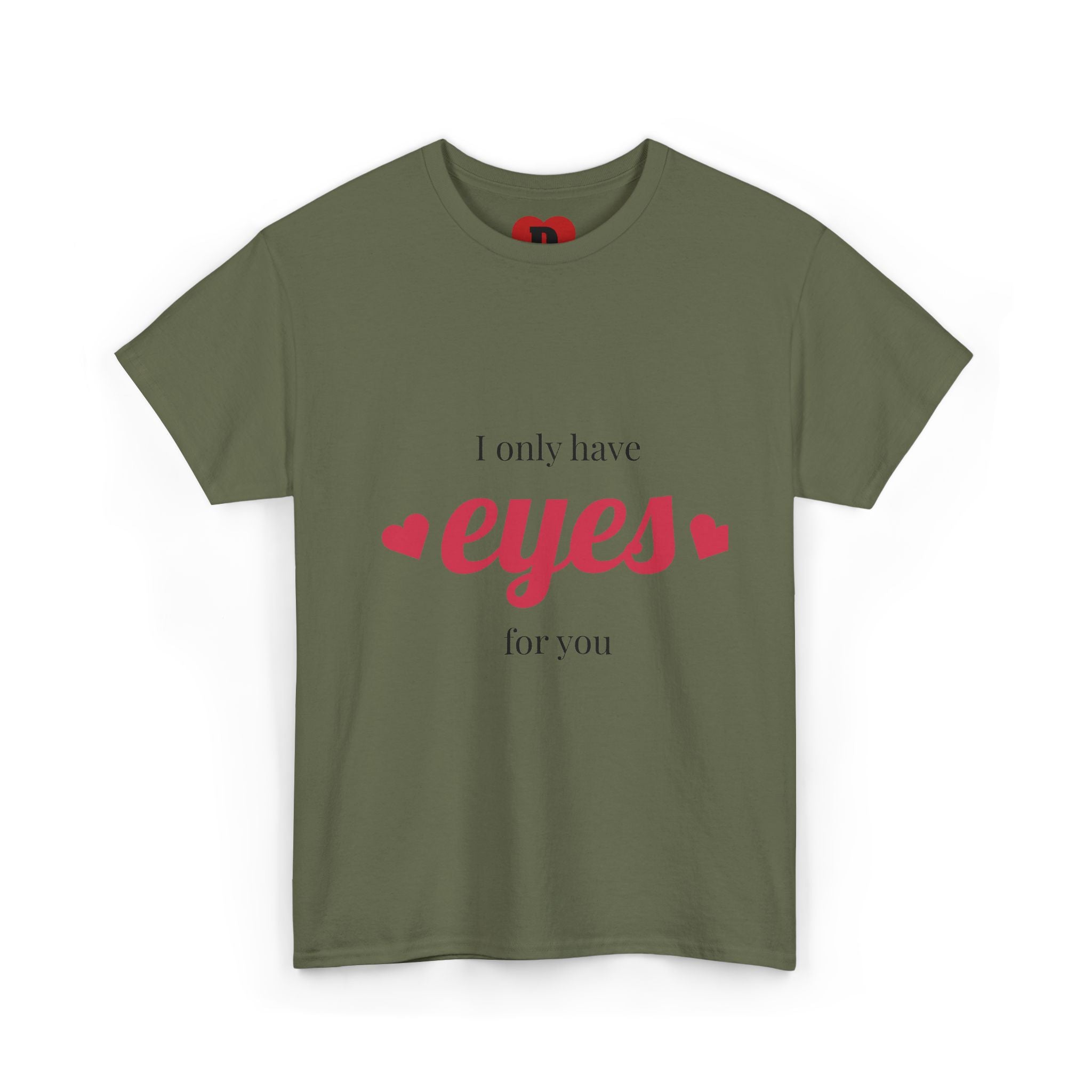 "Only Have Eyes For You" Romantic Heart Graphic T-Shirt – Cute Love Tee for Couples, Valentine Gift, Everyday Romantic Shirt
