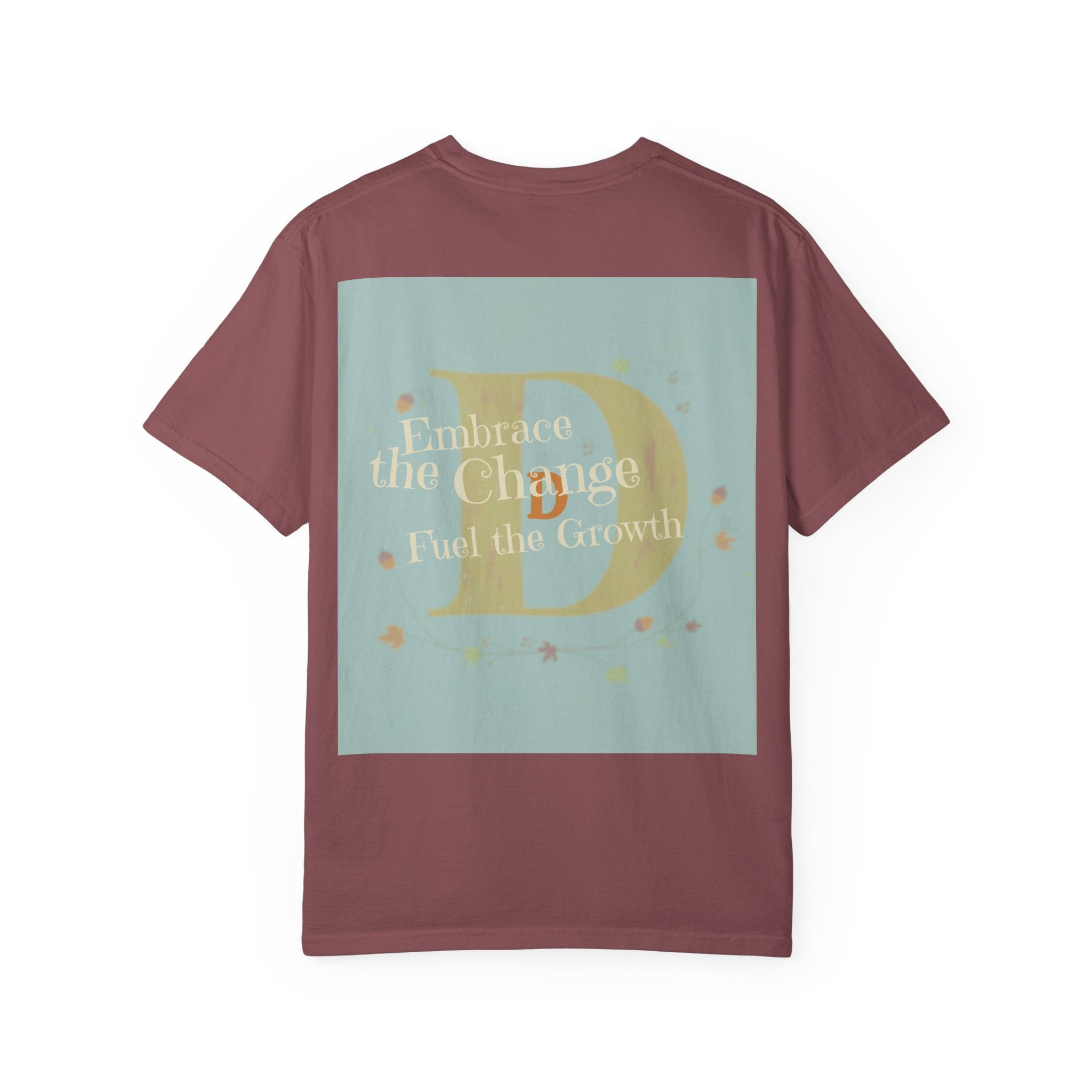 "Embrace the Change, Fuel the Growth" Garment-Dyed T-Shirt – Inspirational Motivational Tee, Vintage Style Unisex Shirt, Self-Growth Apparel