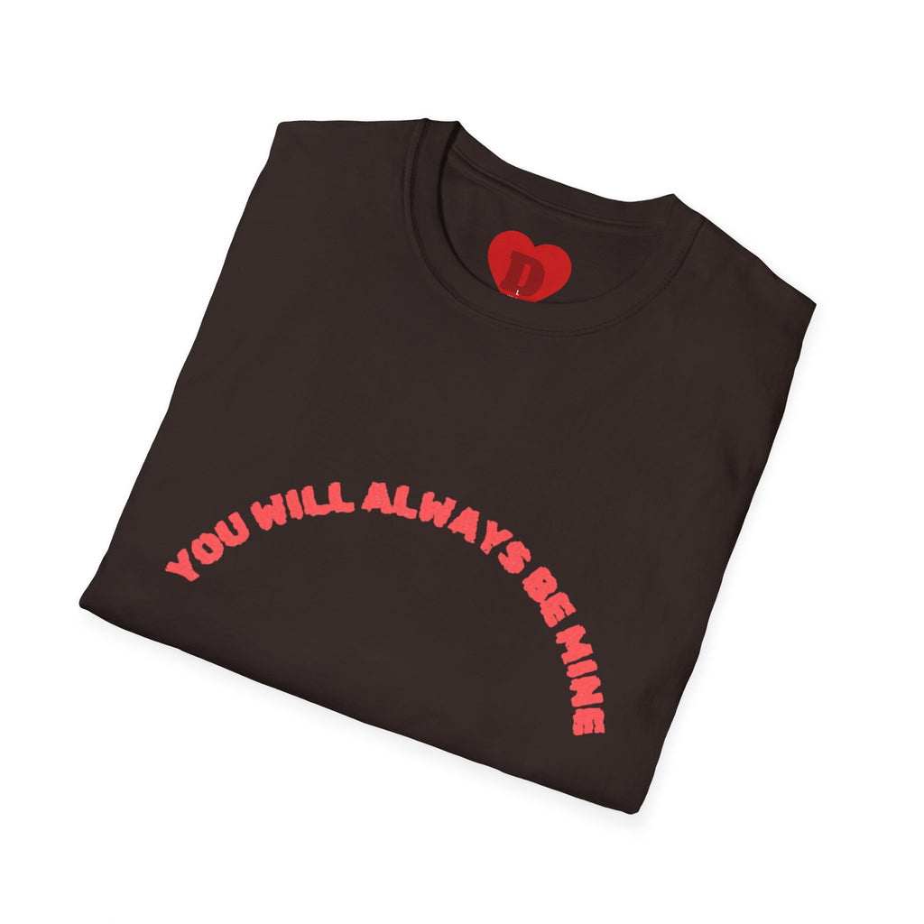 "You Will Always Be Mine" Romantic Heart Graphic T-Shirt – Cute Love Tee for Couples, Valentine's Gift, Sweet Relationship Shirt