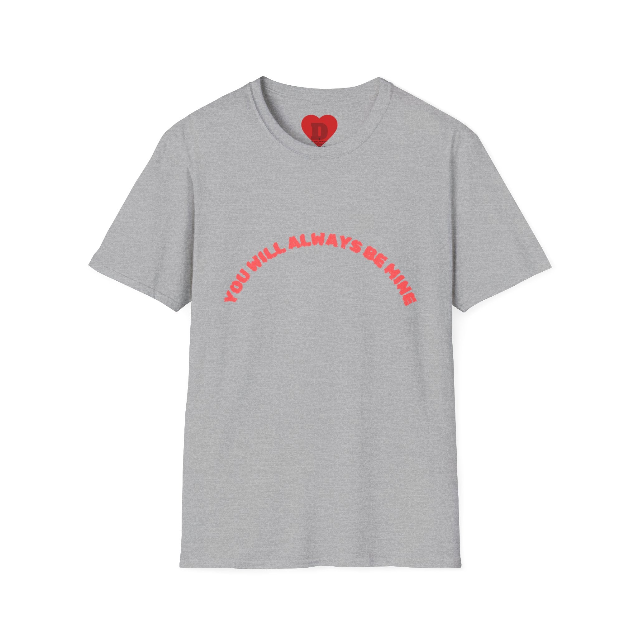 "You Will Always Be Mine" Romantic Heart Graphic T-Shirt – Cute Love Tee for Couples, Valentine's Gift, Sweet Relationship Shirt