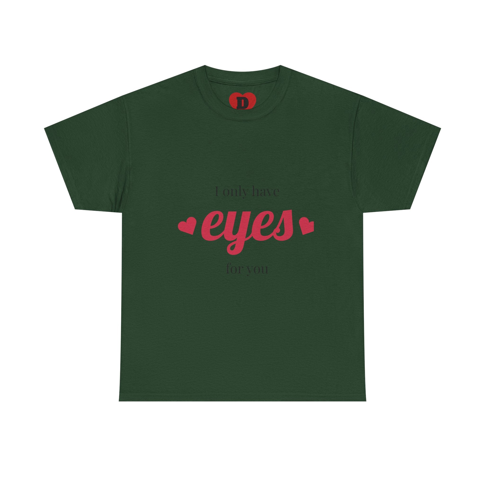 "Only Have Eyes For You" Romantic Heart Graphic T-Shirt – Cute Love Tee for Couples, Valentine Gift, Everyday Romantic Shirt