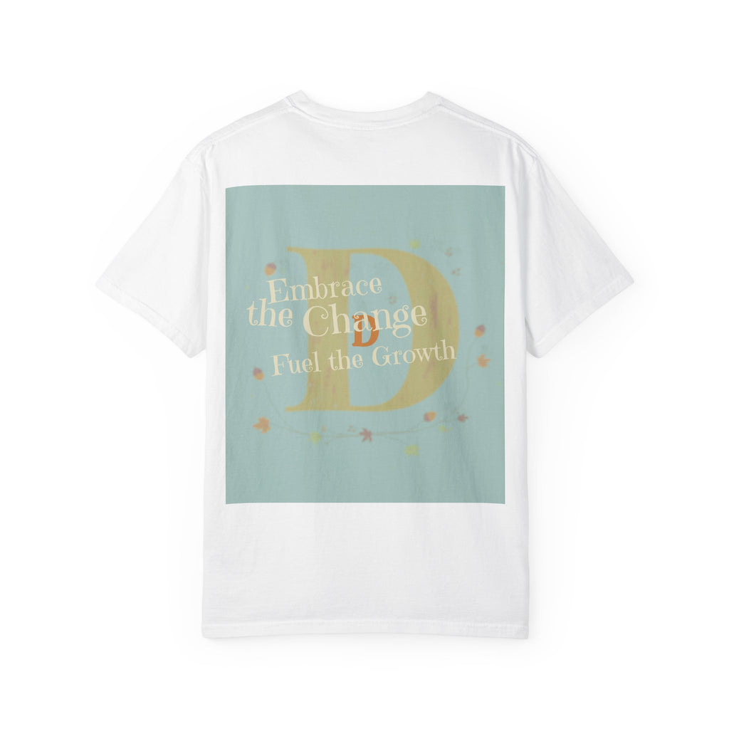 "Embrace the Change, Fuel the Growth" Garment-Dyed T-Shirt – Inspirational Motivational Tee, Vintage Style Unisex Shirt, Self-Growth Apparel