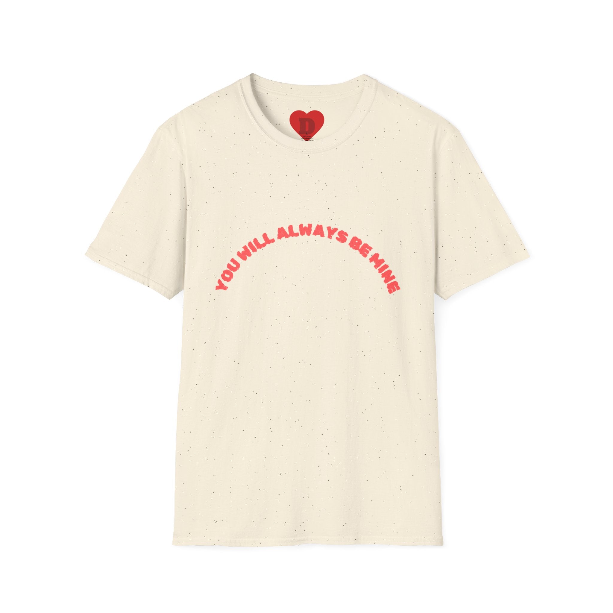 "You Will Always Be Mine" Romantic Heart Graphic T-Shirt – Cute Love Tee for Couples, Valentine's Gift, Sweet Relationship Shirt