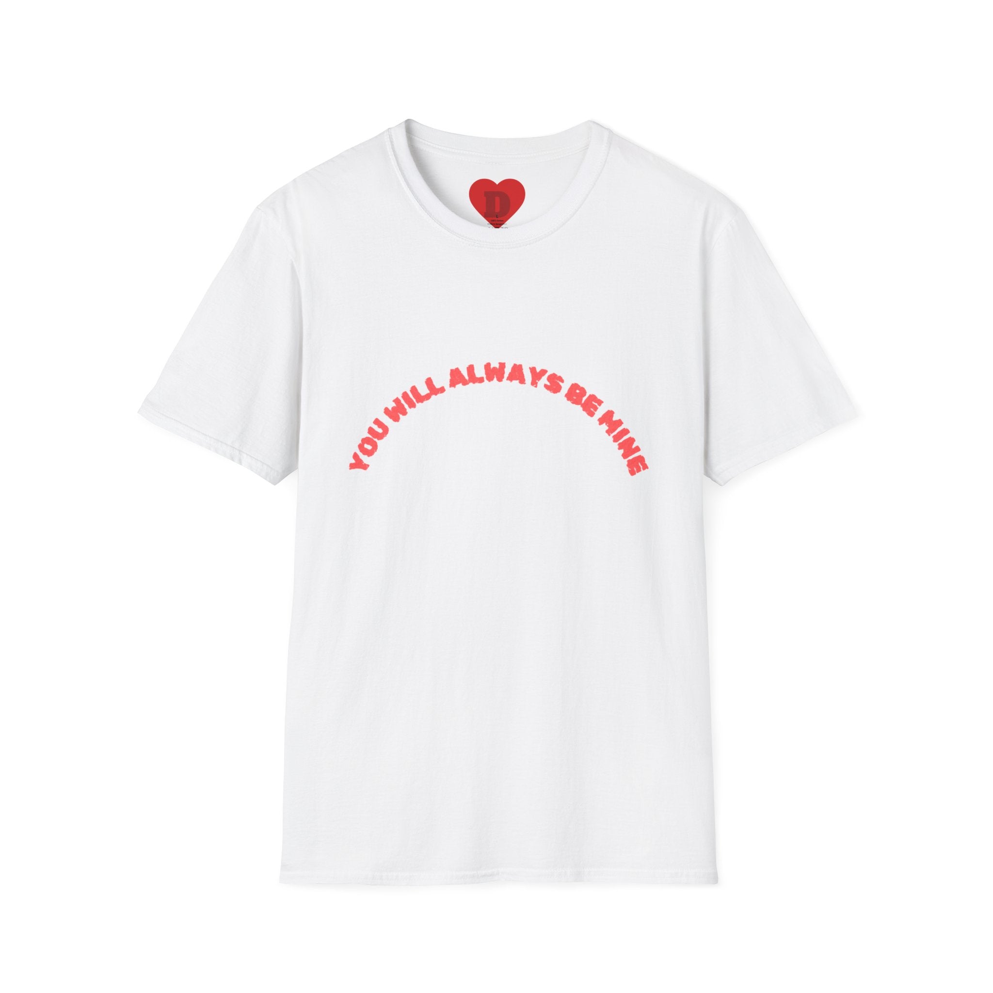 "You Will Always Be Mine" Romantic Heart Graphic T-Shirt – Cute Love Tee for Couples, Valentine's Gift, Sweet Relationship Shirt