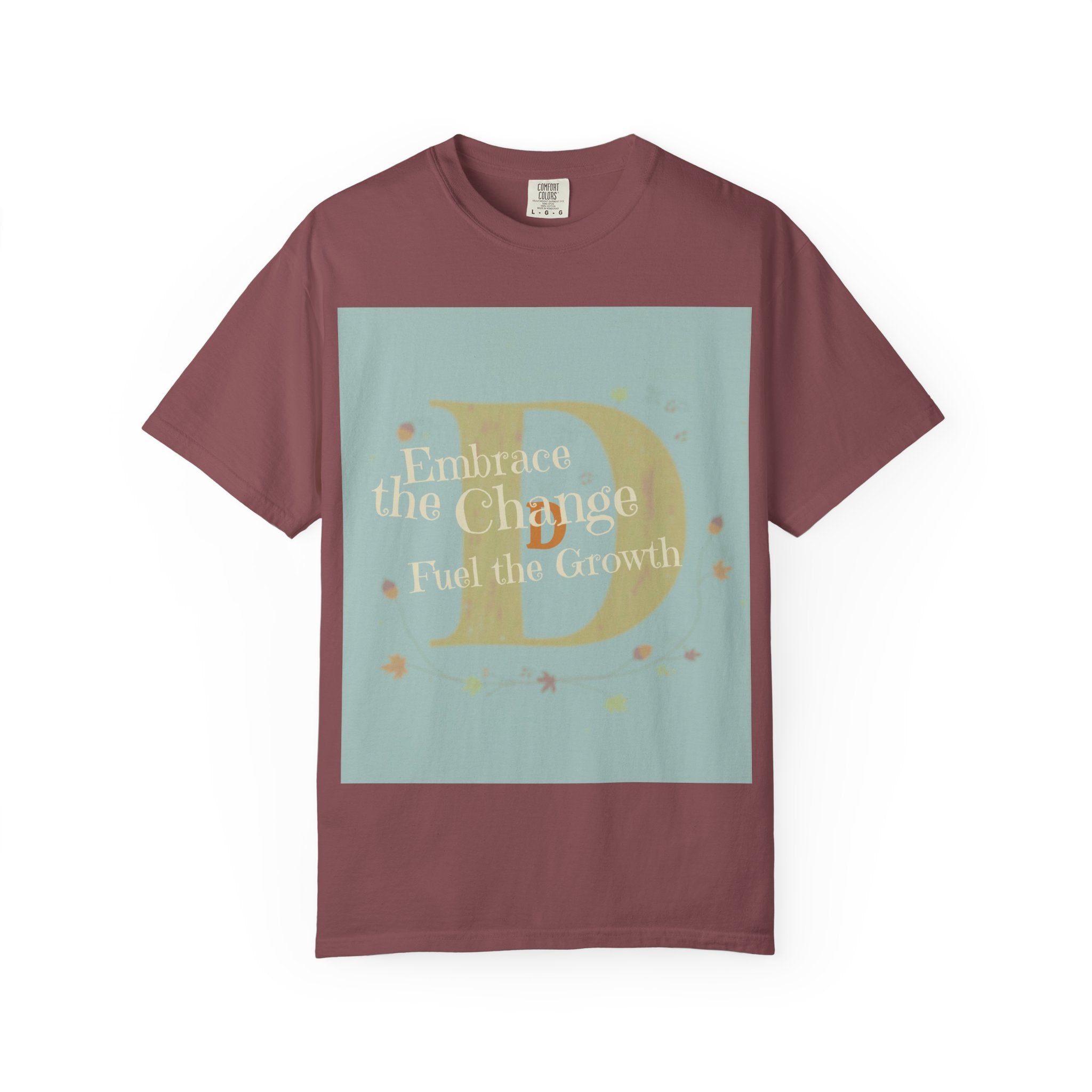 "Embrace the Change, Fuel the Growth" Garment-Dyed T-Shirt – Inspirational Motivational Tee, Vintage Style Unisex Shirt, Self-Growth Apparel