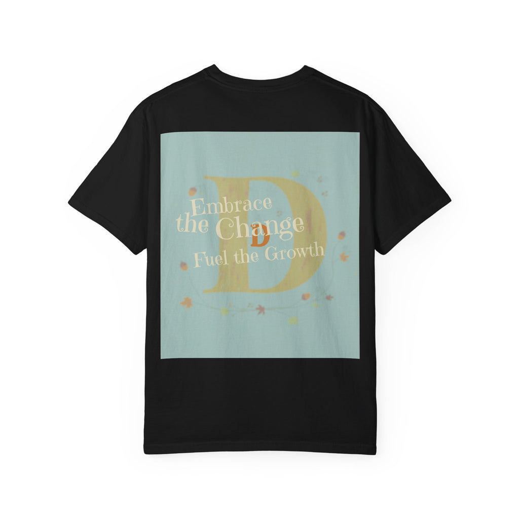"Embrace the Change, Fuel the Growth" Garment-Dyed T-Shirt – Inspirational Motivational Tee, Vintage Style Unisex Shirt, Self-Growth Apparel
