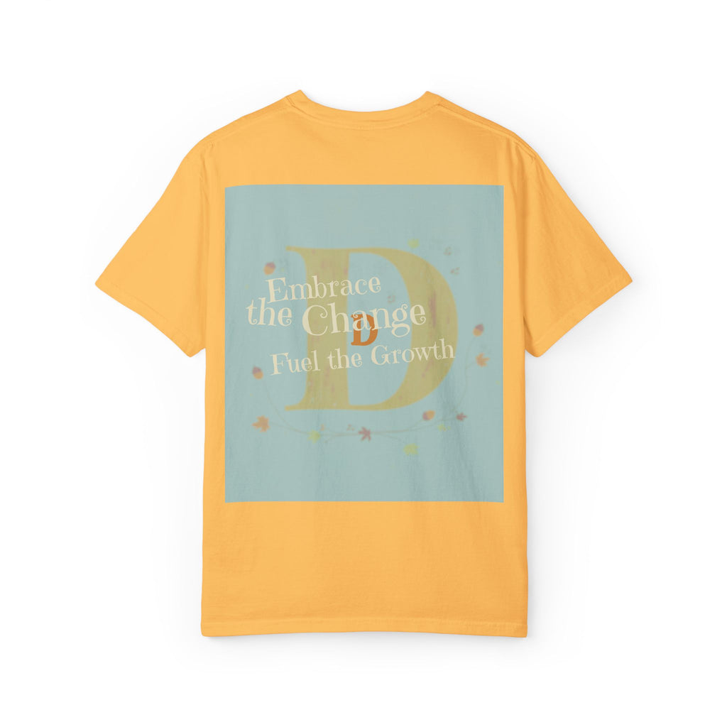 "Embrace the Change, Fuel the Growth" Garment-Dyed T-Shirt – Inspirational Motivational Tee, Vintage Style Unisex Shirt, Self-Growth Apparel