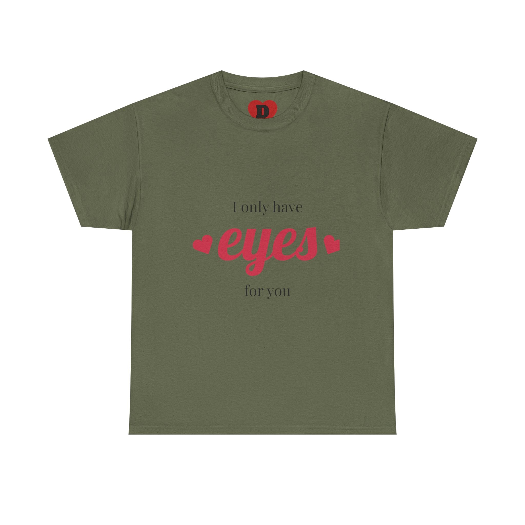 "Only Have Eyes For You" Romantic Heart Graphic T-Shirt – Cute Love Tee for Couples, Valentine Gift, Everyday Romantic Shirt