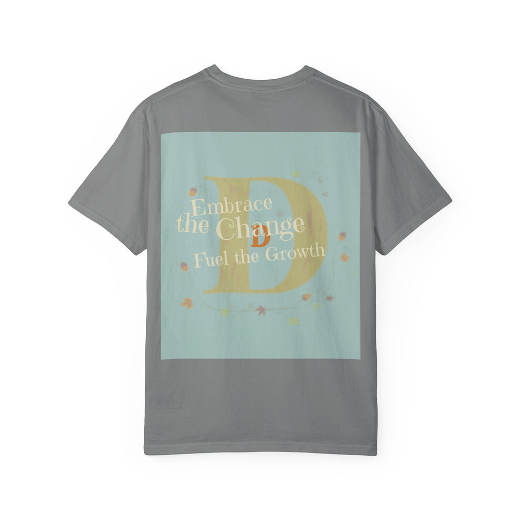 "Embrace the Change, Fuel the Growth" Garment-Dyed T-Shirt – Inspirational Motivational Tee, Vintage Style Unisex Shirt, Self-Growth Apparel