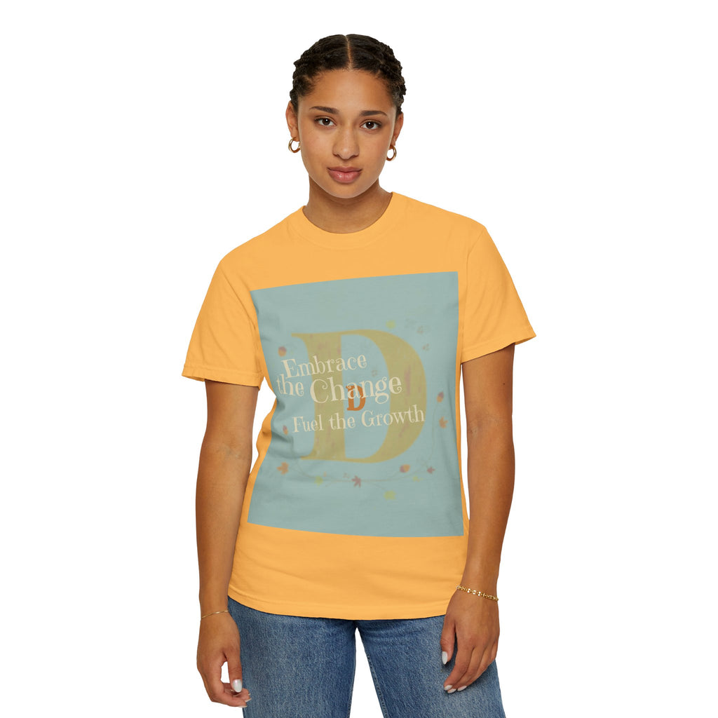 "Embrace the Change, Fuel the Growth" Garment-Dyed T-Shirt – Inspirational Motivational Tee, Vintage Style Unisex Shirt, Self-Growth Apparel